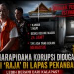 ‎Dugaan Perlakuan Khusus Napi Korupsi di Lapas Pekanbaru Dipertanyakan, Benarkah Ada Akses Istimewa?